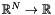 $\mathbb{R}^N\to\mathbb{R}$
